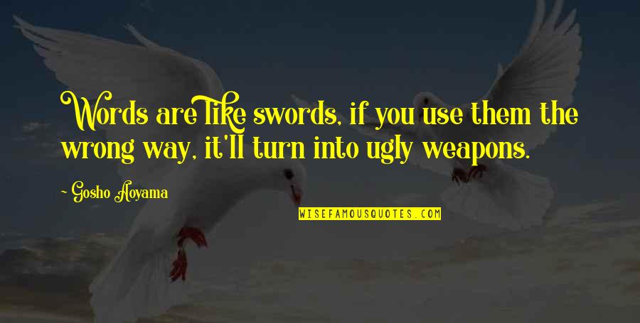 Swords Quotes By Gosho Aoyama: Words are like swords, if you use them