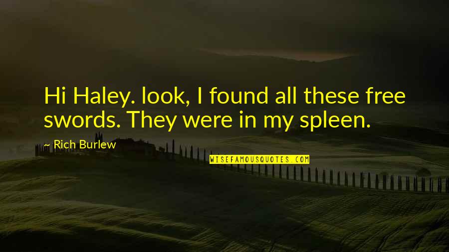 Swords Quotes By Rich Burlew: Hi Haley. look, I found all these free