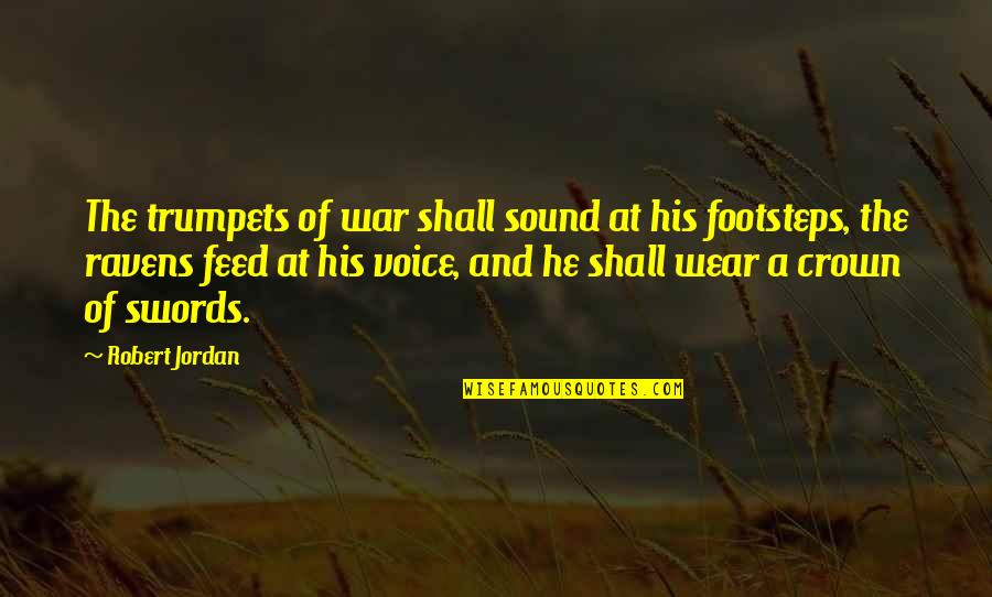 Swords Quotes By Robert Jordan: The trumpets of war shall sound at his Swords Quotes By Robert Jordan: The trumpets of war shall sound at his