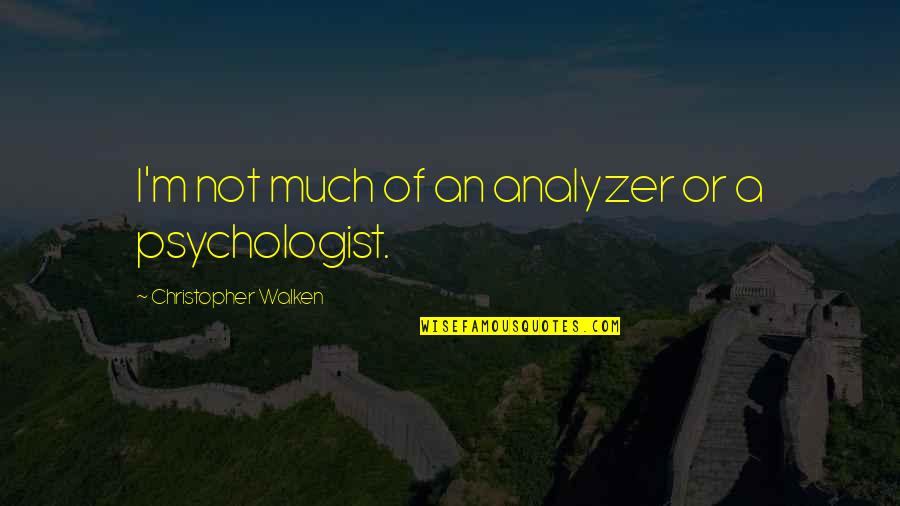 Swords To Plowshares Quote Quotes By Christopher Walken: I'm not much of an analyzer or a Swords To Plowshares Quote Quotes By Christopher Walken: I'm not much of an analyzer or a
