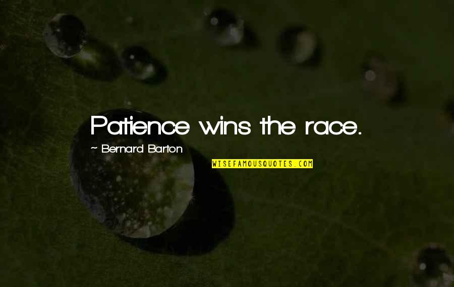 Swordsmen Quotes By Bernard Barton: Patience wins the race.
