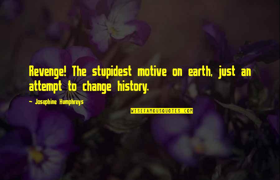Sworn To Silence Quotes By Josephine Humphreys: Revenge! The stupidest motive on earth, just an