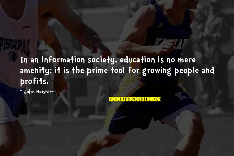 Swppx Quotes By John Naisbitt: In an information society, education is no mere