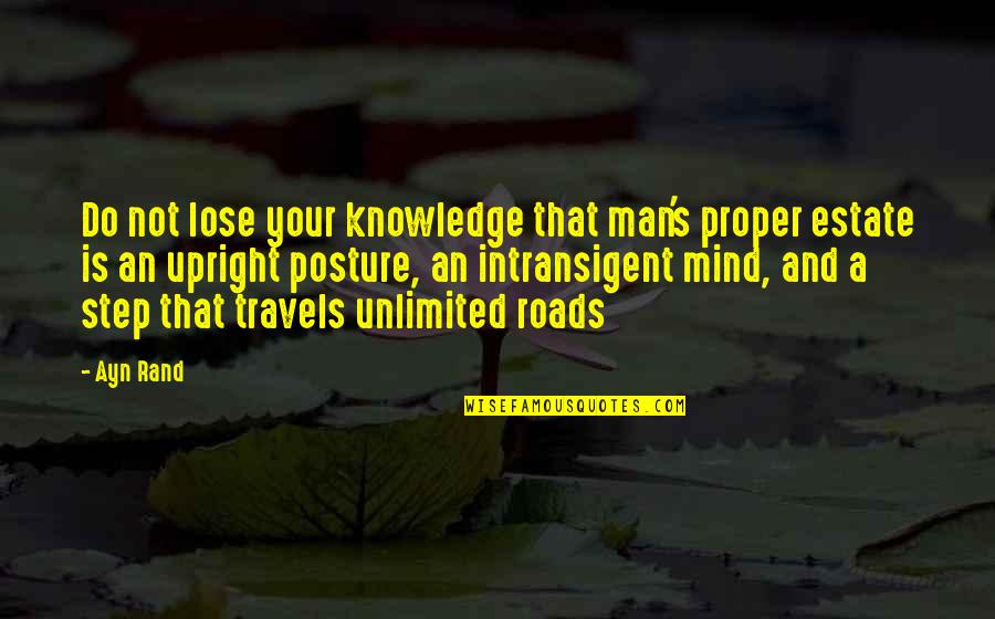 Swt Friendship Quotes By Ayn Rand: Do not lose your knowledge that man's proper Swt Friendship Quotes By Ayn Rand: Do not lose your knowledge that man's proper