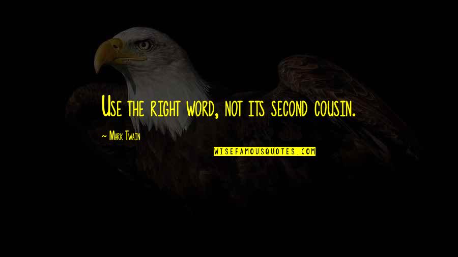 Swt Friendship Quotes By Mark Twain: Use the right word, not its second cousin. Swt Friendship Quotes By Mark Twain: Use the right word, not its second cousin.