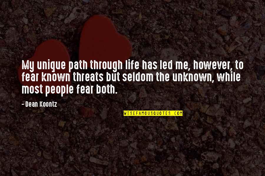 Swt Romantic Love Quotes By Dean Koontz: My unique path through life has led me,