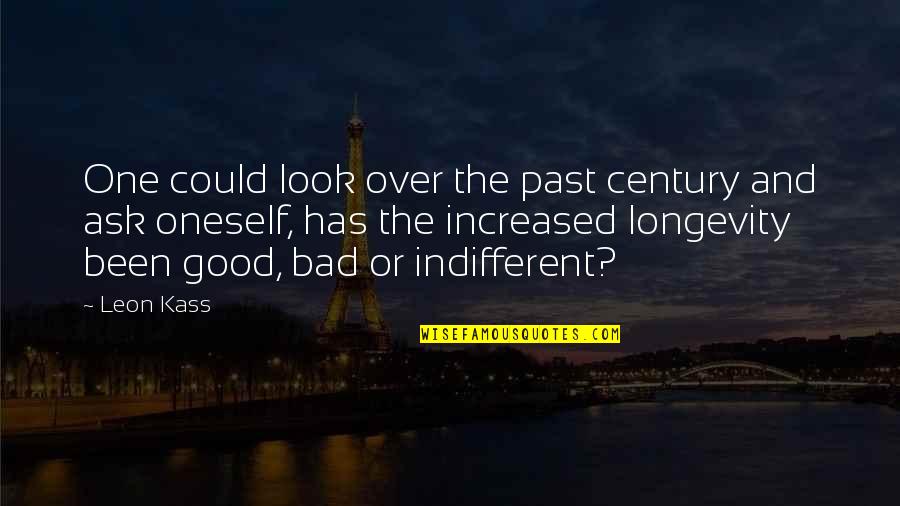 Swthrt Quotes By Leon Kass: One could look over the past century and