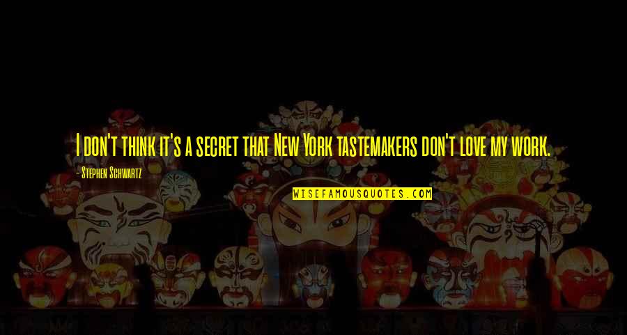 Swthrt Quotes By Stephen Schwartz: I don't think it's a secret that New