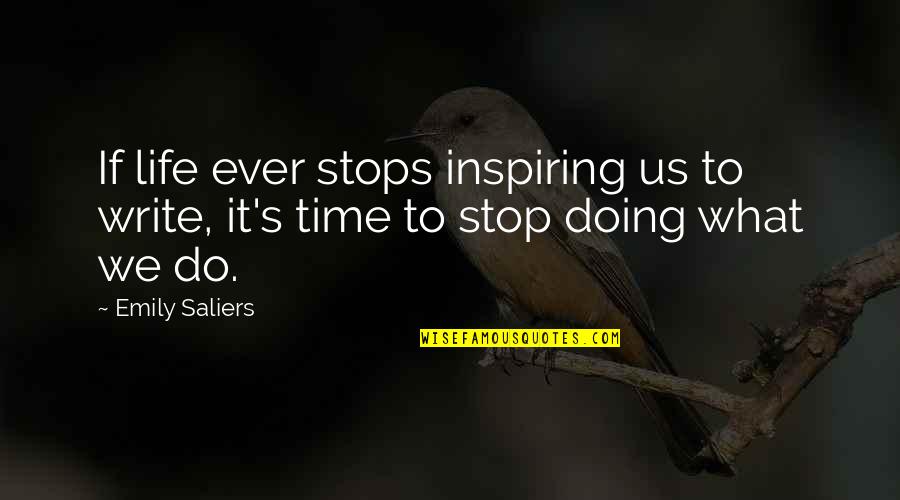 Swtor Gault Quotes By Emily Saliers: If life ever stops inspiring us to write,