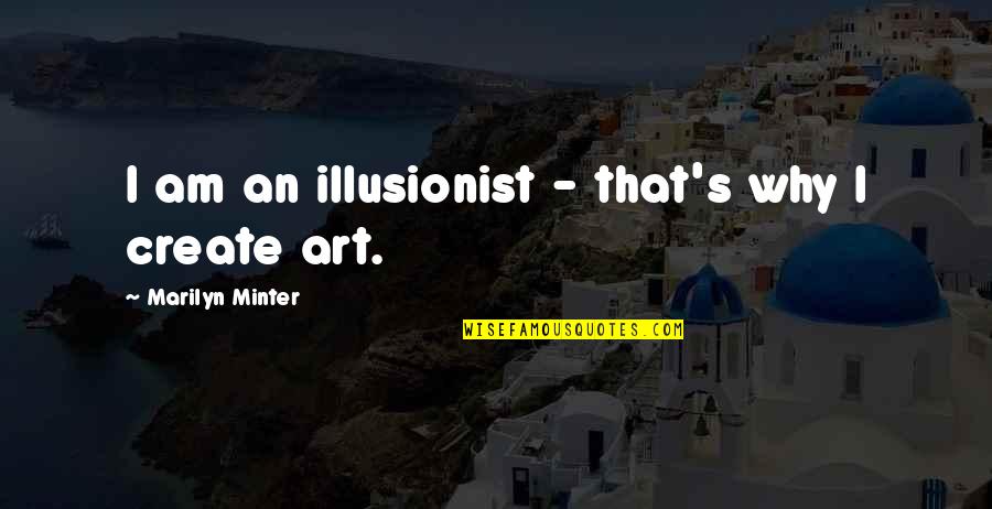 Swtor Kaliyo Quotes By Marilyn Minter: I am an illusionist - that's why I