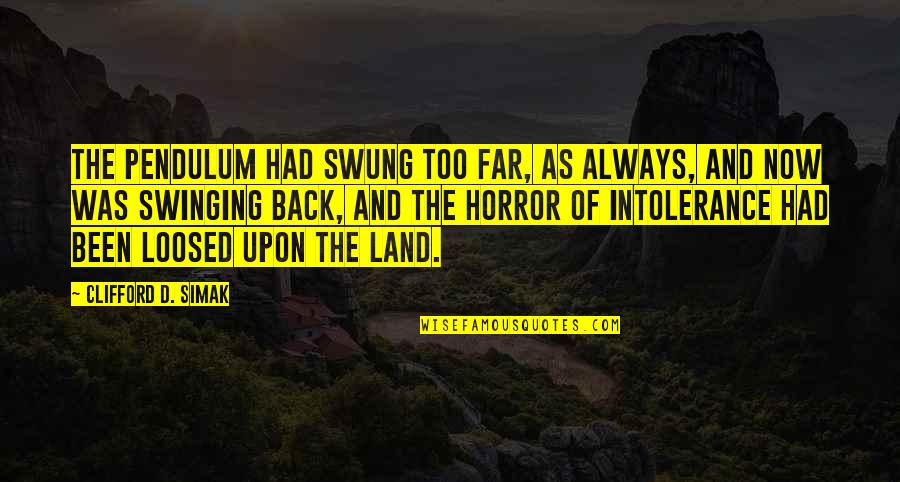 Swung Quotes By Clifford D. Simak: The pendulum had swung too far, as always, Swung Quotes By Clifford D. Simak: The pendulum had swung too far, as always,