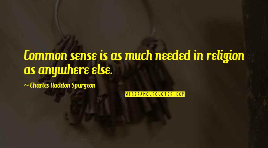 Swyft Logistics Quotes By Charles Haddon Spurgeon: Common sense is as much needed in religion Swyft Logistics Quotes By Charles Haddon Spurgeon: Common sense is as much needed in religion