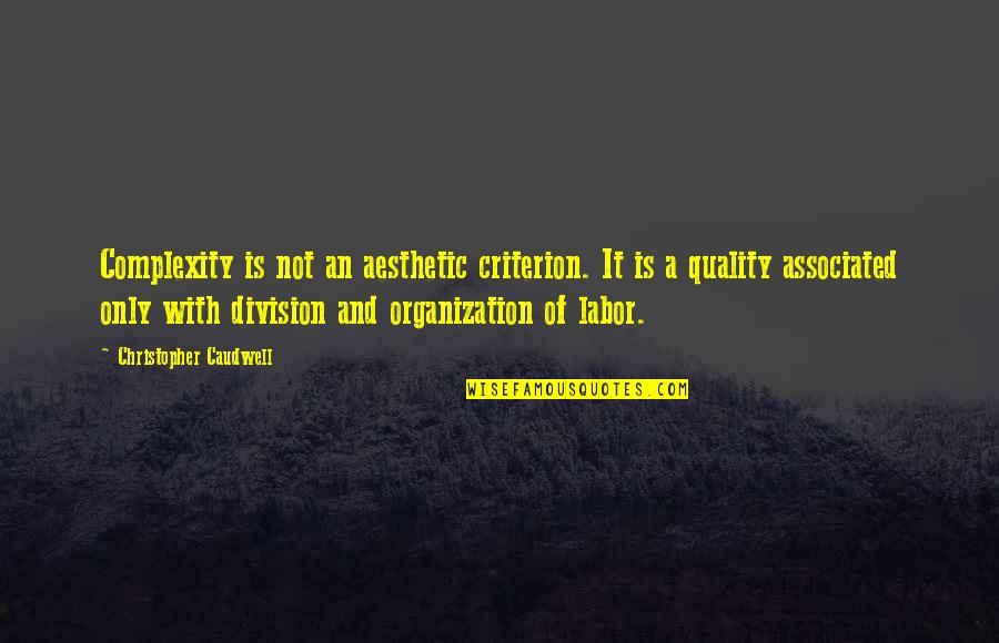 Swyft Logistics Quotes By Christopher Caudwell: Complexity is not an aesthetic criterion. It is Swyft Logistics Quotes By Christopher Caudwell: Complexity is not an aesthetic criterion. It is