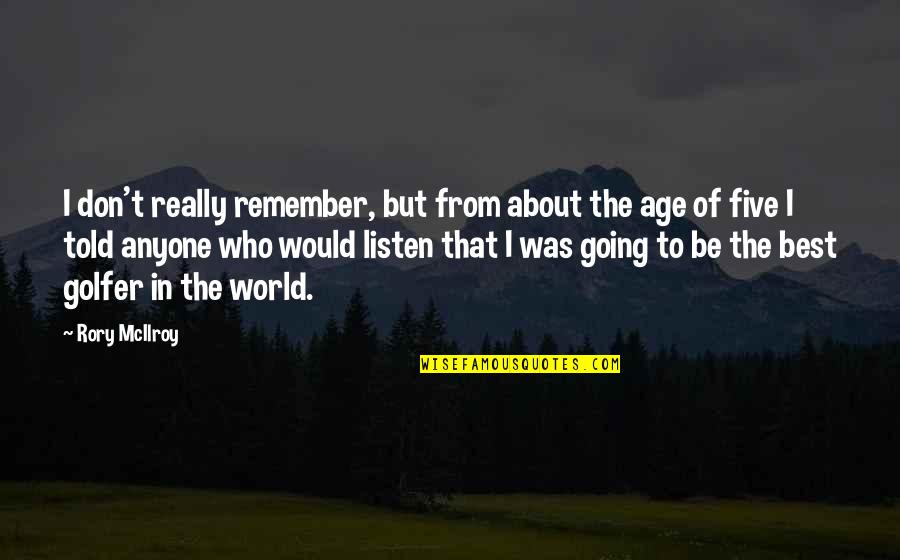 Swyft Logistics Quotes By Rory McIlroy: I don't really remember, but from about the Swyft Logistics Quotes By Rory McIlroy: I don't really remember, but from about the