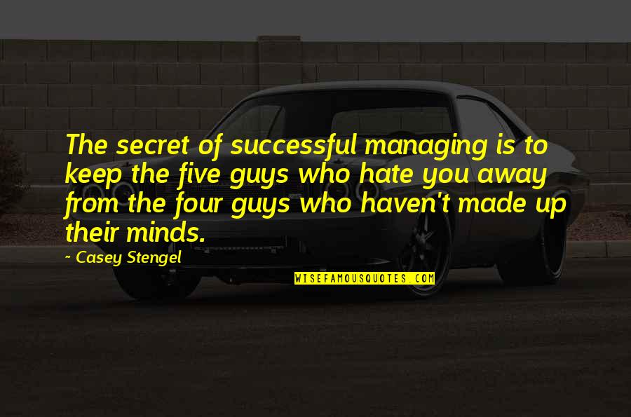 Sy Agnon Quotes By Casey Stengel: The secret of successful managing is to keep