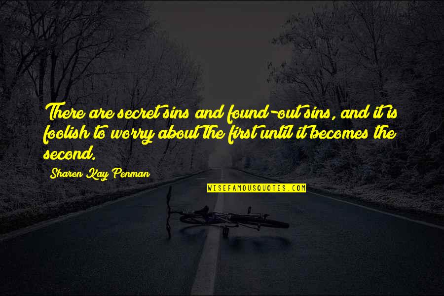 Sy Safransky Quotes By Sharon Kay Penman: There are secret sins and found-out sins, and