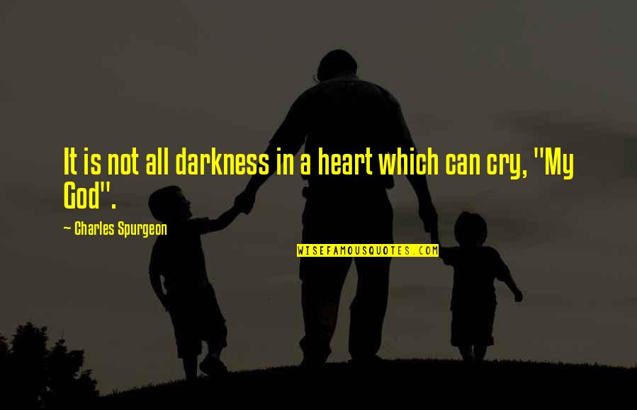 Syadvad Quotes By Charles Spurgeon: It is not all darkness in a heart Syadvad Quotes By Charles Spurgeon: It is not all darkness in a heart