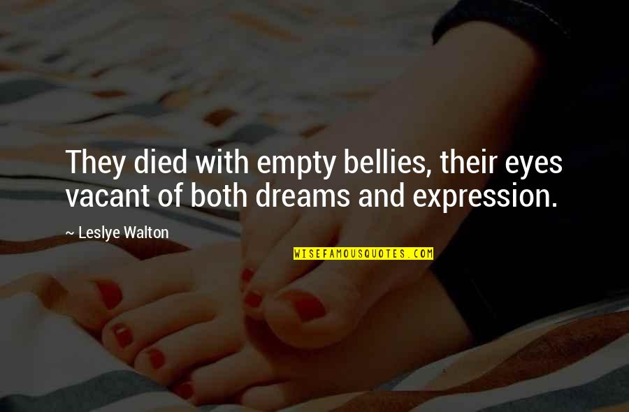 Syafaat Hari Quotes By Leslye Walton: They died with empty bellies, their eyes vacant