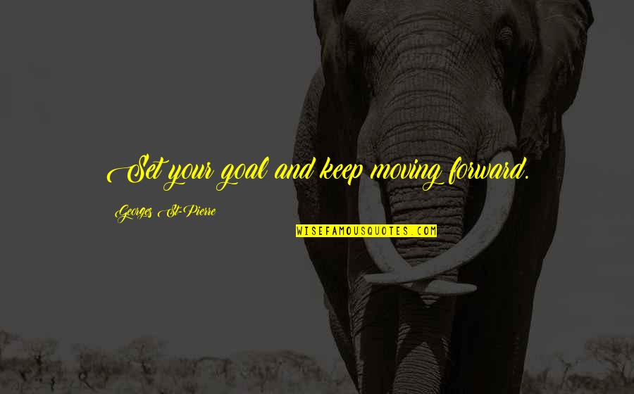 Syafii Antonio Quotes By Georges St-Pierre: Set your goal and keep moving forward. Syafii Antonio Quotes By Georges St-Pierre: Set your goal and keep moving forward.
