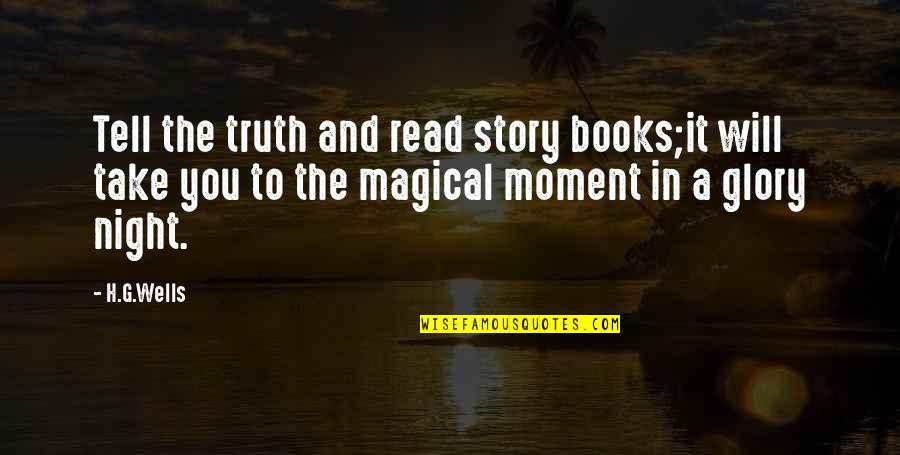 Syafii Maarif Quotes By H.G.Wells: Tell the truth and read story books;it will Syafii Maarif Quotes By H.G.Wells: Tell the truth and read story books;it will