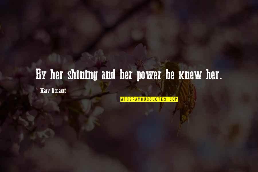 Syahadat Latin Quotes By Mary Renault: By her shining and her power he knew Syahadat Latin Quotes By Mary Renault: By her shining and her power he knew