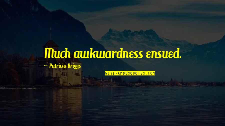 Syahadat Latin Quotes By Patricia Briggs: Much awkwardness ensued. Syahadat Latin Quotes By Patricia Briggs: Much awkwardness ensued.