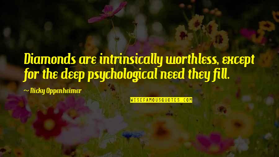 Syahdan Bey Quotes By Nicky Oppenheimer: Diamonds are intrinsically worthless, except for the deep Syahdan Bey Quotes By Nicky Oppenheimer: Diamonds are intrinsically worthless, except for the deep