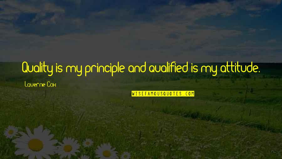 Syahida Quotes By Laverne Cox: Quality is my principle and qualified is my