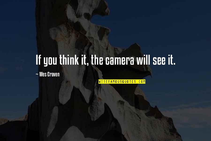 Syahidah Osman Quotes By Wes Craven: If you think it, the camera will see Syahidah Osman Quotes By Wes Craven: If you think it, the camera will see