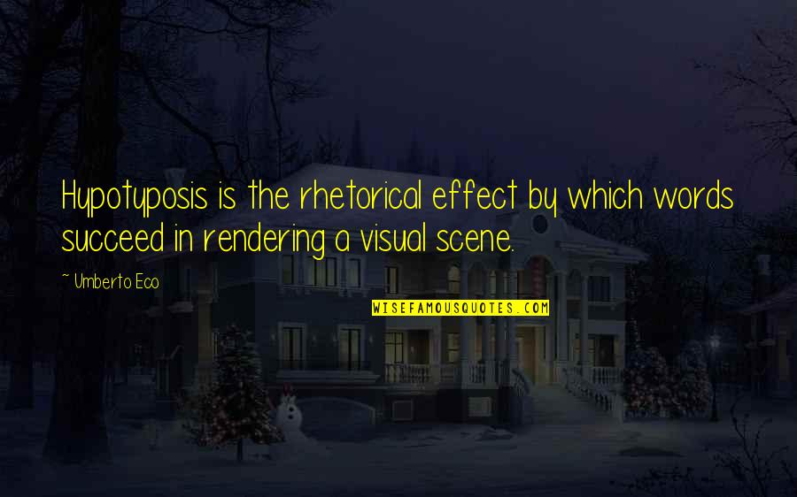 Syailendra Soeryo Quotes By Umberto Eco: Hypotyposis is the rhetorical effect by which words