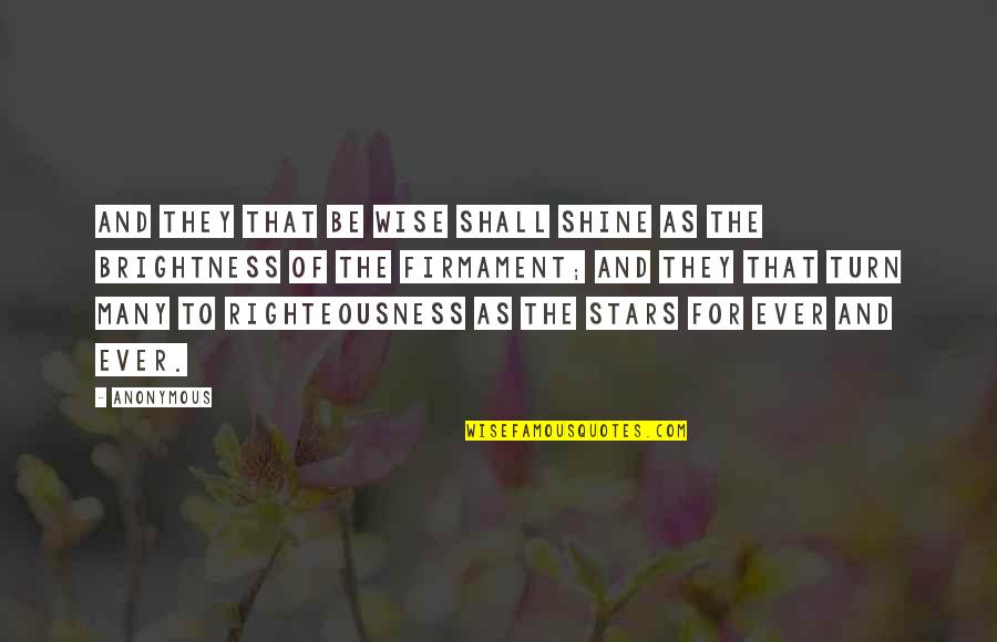 Syama Varudu Quotes By Anonymous: And they that be wise shall shine as Syama Varudu Quotes By Anonymous: And they that be wise shall shine as