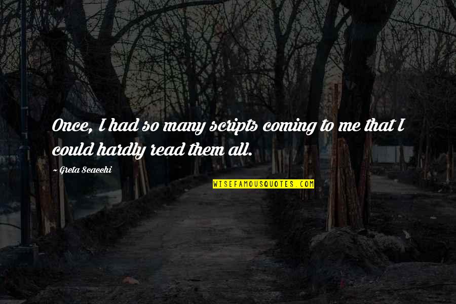 Syama Varudu Quotes By Greta Scacchi: Once, I had so many scripts coming to