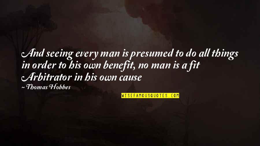 Syamala Quotes By Thomas Hobbes: And seeing every man is presumed to do Syamala Quotes By Thomas Hobbes: And seeing every man is presumed to do