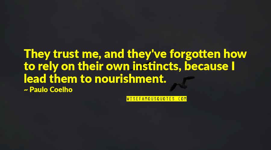 Syamsudin Simbolon Quotes By Paulo Coelho: They trust me, and they've forgotten how to Syamsudin Simbolon Quotes By Paulo Coelho: They trust me, and they've forgotten how to