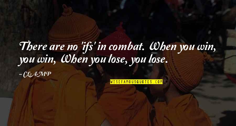 Syaoran X Quotes By CLAMP: There are no 'ifs' in combat. When you