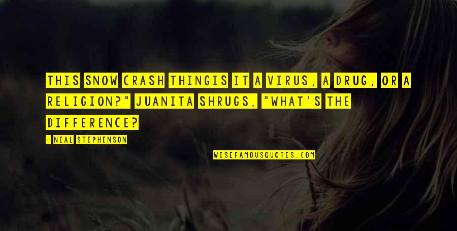 Syaoran X Quotes By Neal Stephenson: This Snow Crash thingis it a virus, a Syaoran X Quotes By Neal Stephenson: This Snow Crash thingis it a virus, a