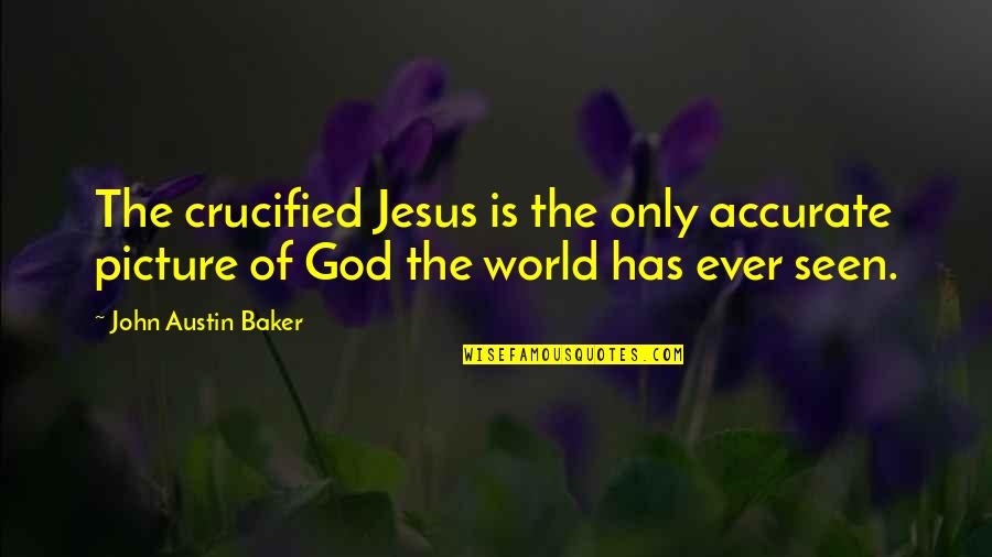 Syarifudin Khalifah Quotes By John Austin Baker: The crucified Jesus is the only accurate picture
