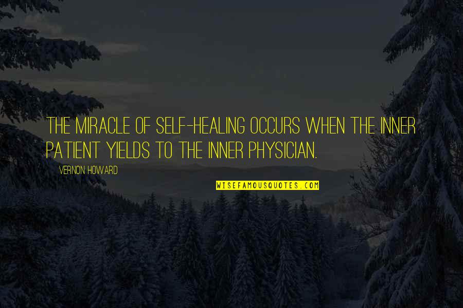 Syasl Quotes By Vernon Howard: The miracle of self-healing occurs when the inner