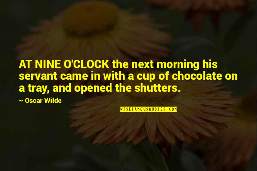 Sybase Quotes By Oscar Wilde: AT NINE O'CLOCK the next morning his servant
