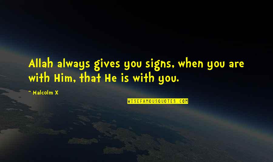 Sybella Artis Quotes By Malcolm X: Allah always gives you signs, when you are