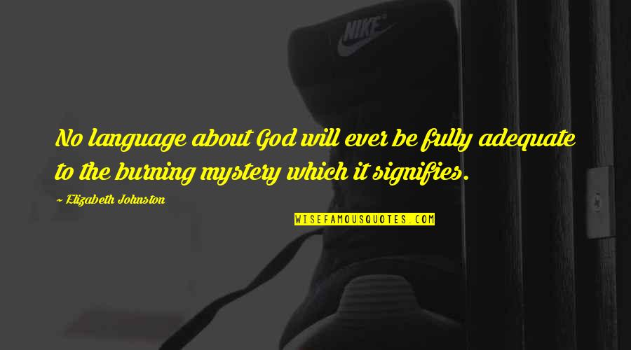 Sybelle And Benji Quotes By Elizabeth Johnston: No language about God will ever be fully Sybelle And Benji Quotes By Elizabeth Johnston: No language about God will ever be fully