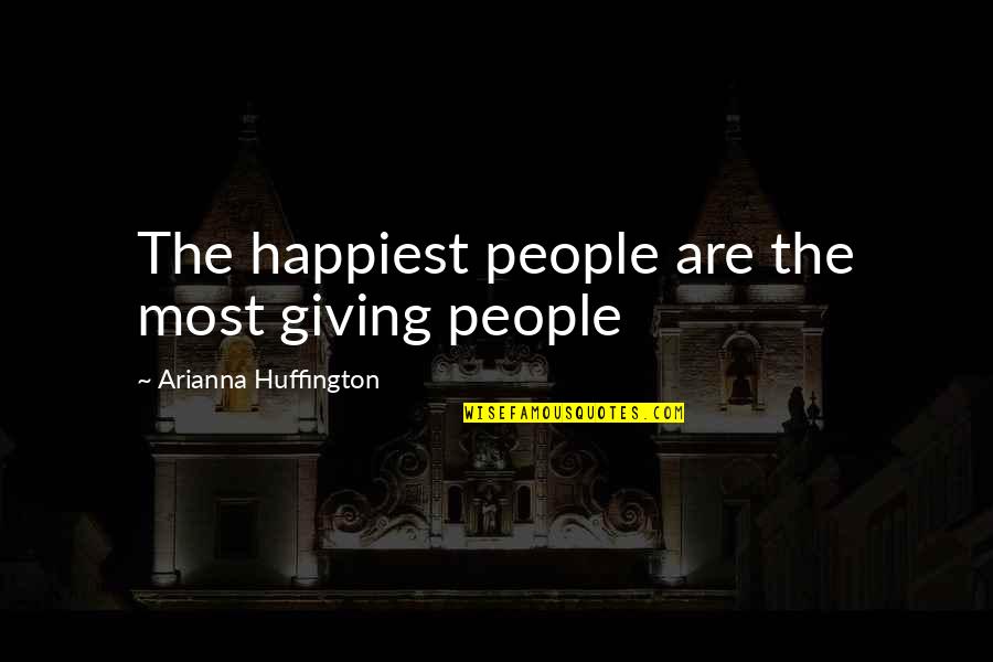 Syberbergs Quotes By Arianna Huffington: The happiest people are the most giving people Syberbergs Quotes By Arianna Huffington: The happiest people are the most giving people