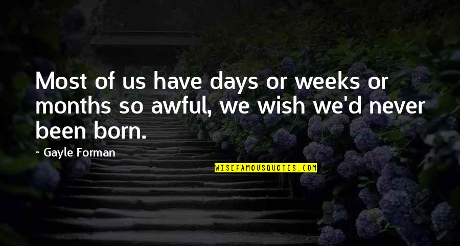 Sybil Quotes By Gayle Forman: Most of us have days or weeks or