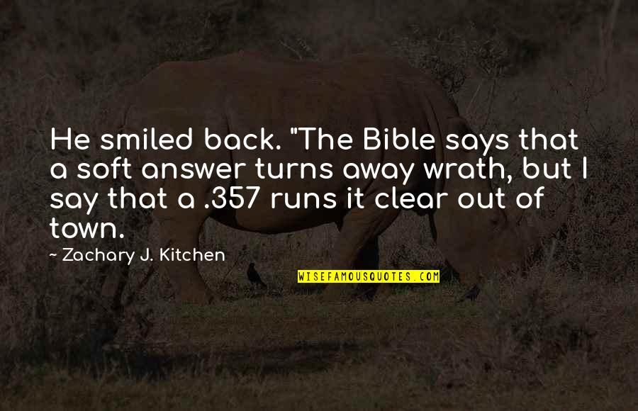 Syble 60 Quotes By Zachary J. Kitchen: He smiled back. "The Bible says that a