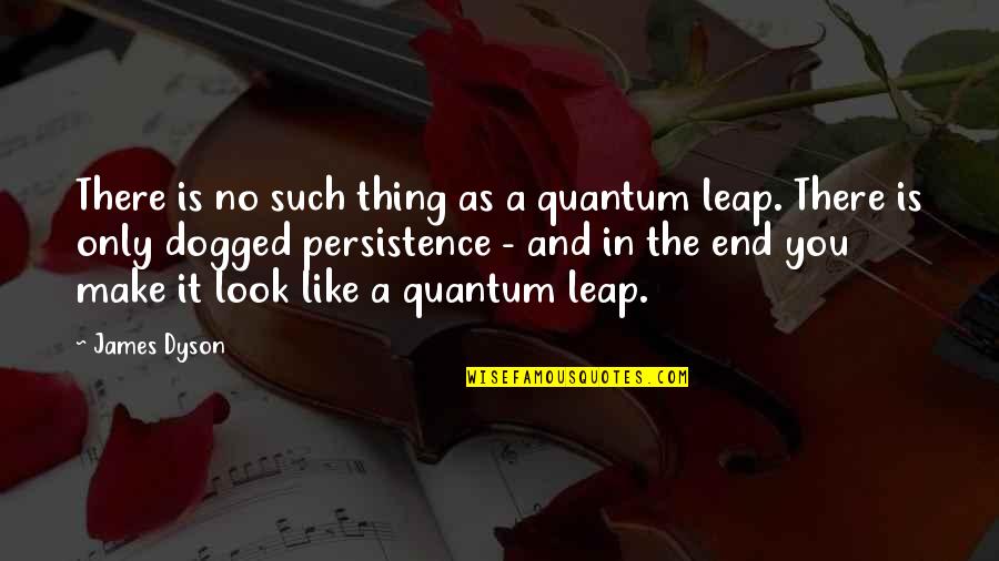 Sybrant Digital Quotes By James Dyson: There is no such thing as a quantum Sybrant Digital Quotes By James Dyson: There is no such thing as a quantum