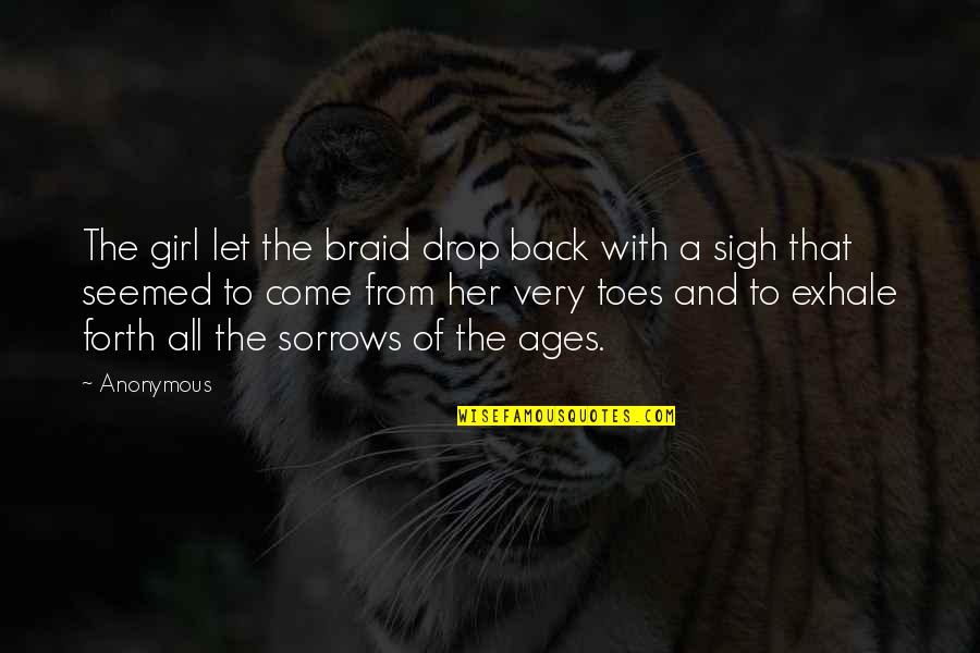 Sycophancy Synonyms Quotes By Anonymous: The girl let the braid drop back with
