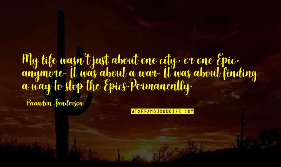 Sycophants Reward Quotes By Brandon Sanderson: My life wasn't just about one city, or