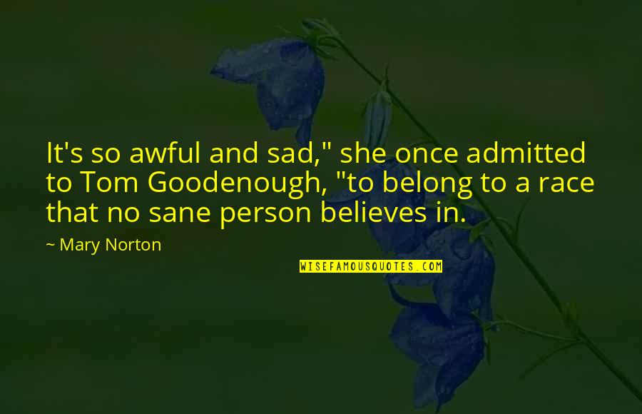 Sycophants Reward Quotes By Mary Norton: It's so awful and sad," she once admitted