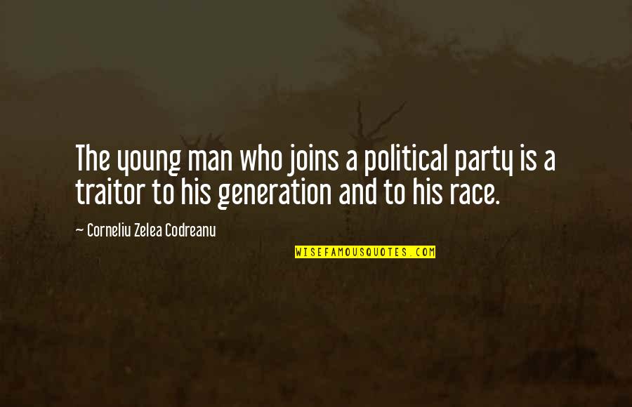 Sycophants Sayings And Quotes By Corneliu Zelea Codreanu: The young man who joins a political party Sycophants Sayings And Quotes By Corneliu Zelea Codreanu: The young man who joins a political party