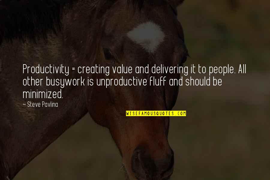 Sydel Curry Quotes By Steve Pavlina: Productivity = creating value and delivering it to